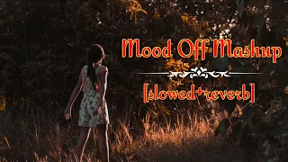 Mood Off Mashup (slowed+reverb) New most trending and popular song 🎵 feel the music 🎶#redworldmusic