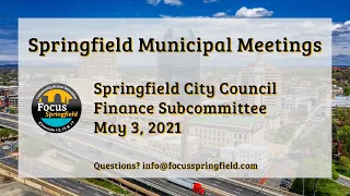 Springfield City Council 5/3/21 Finance Subcommittee
