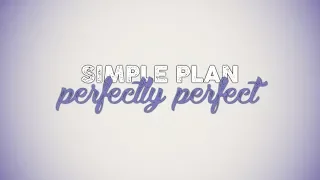 Simple Plan - Perfectly Perfect (Lyric Video)