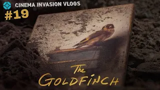 Cinema Invasion Vlog 19-The Goldfinch