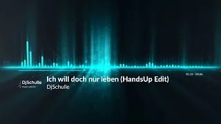 DJSchulle - Ich will doch nur Leben (HandsUp Edit)