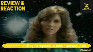 X:Review Reacts to 'Calling Occupants Of Interplanetary Craft' By The Carpenters  | Music  Reactions