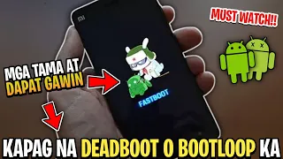 MGA KAILANGAN MONG GAWIN KAPAG NAG BOOTLOOP O NAG DEADBOOT ANG DEVICE MO!!