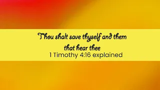 1 Timothy 4:16 "in doing this thou shalt both save thyself, and them that hear thee" EXPLAINED