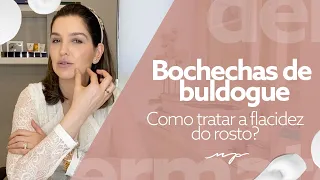 Bochechas de buldogue: Como tratar flacidez no rosto? | Dra. Mariana Piccinin