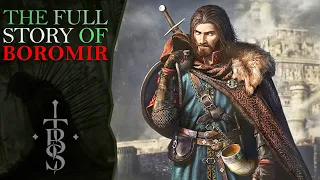 The Full Story of BOROMIR! | Middle Earth Lore