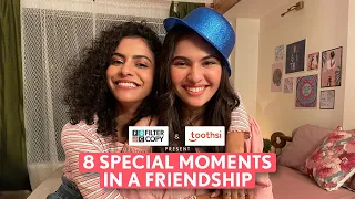 FilterCopy | 8 Special Moments In A Friendship | Ft. Himika Bose & Simran Natekar