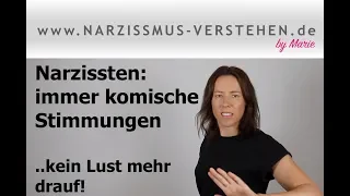 Narzissten: Immer komische Stimmungen..keine Lust drauf!