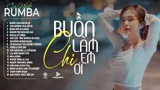 BUỒN LÀM CHI EM ƠI - Ca Nhạc Rumba CỰC HÓT 2024, ÁNH NGUYÊN Cover Làm Tan Chảy Triệu Con Tim