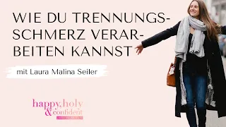 Wie du Trennungschmerz verarbeiten kannst - Podcast mit Laura Malina Seiler