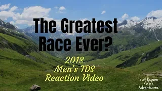 THE GREATEST RACE *EVER* // 2018 MEN'S TDS RECAP & REACTION // UTMB RACE SERIES //