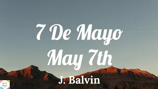 J. Balvin - 7 De Mayo ( English  Spanish Lyrics )( English Translation )