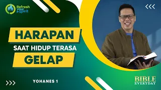 Harapan saat Hidup Terasa Gelap (Yohanes 1) - Petrus Kwik  |  BIBLE EVERY DAY