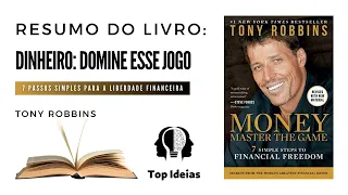 Dinheiro: Domine esse Jogo | Tony Robbins | Resumo Completo do Livro (Money Master The Game)