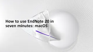 How to use EndNote 20 in seven minutes: macOS