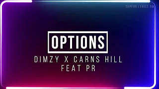 Dimzy x Carns Hill - Options  feat. PR | Lyrics