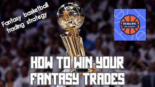 How to win your trades: Fantasy Basketball trading strategy