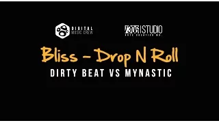 Bliss - Drop N Roll (Dirty Beat vs Mynastic rmx) 2016