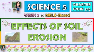 SCIENCE 5 || QUARTER 4 WEEK 2 | EFFECTS OF SOIL EROSION | MELC-BASED