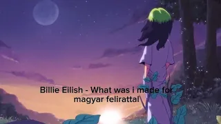 Billie Eilish - What was i made for / magyar felirattal