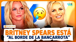 Britney Spears está “INESTABLE MENTALMENTE” y “al BORDE de la BANCARROTA”, aseguran