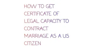 How to get, Certificate of legal capacity to contract marriage as a US CITIZEN in the Philippines