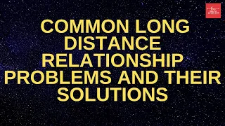 Common Long Distance Relationship Problems And Their Solutions