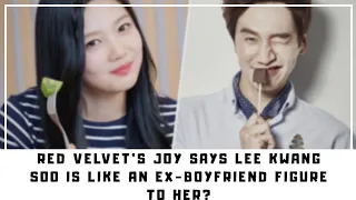 Red Velvet's Joy says Lee Kwang Soo is like an ex-boyfriend figure to her?