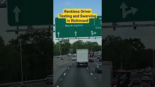 Caught on Camera: Reckless Driver Texting and Swerving in Richmond, Virginia