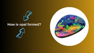 How is opal formed ?