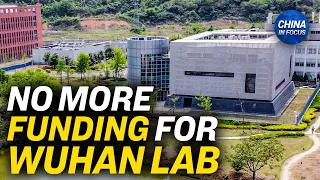 Wuhan Virus Institute Cut From US Taxpayer Funds | Trailer | China In Focus
