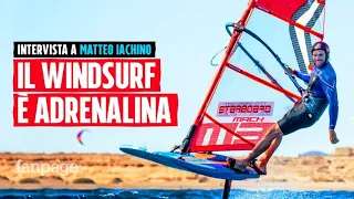 Matteo Iachino a Fanpage.it: "Per il windsurf bisogna essere masochisti. Poi ci si diverte"