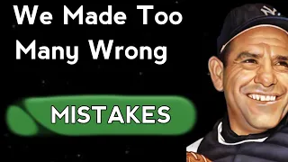 We Made Too Many Wrong Mistakes Yogi Berra Sayings About Life