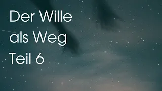 Der Wille als Weg (Teil 6/7) | Anthroposophie | Rudolf Steiner