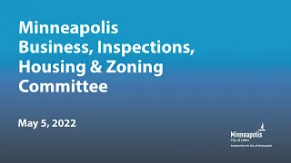 May 5, 2022 Business, Inspections, Housing & Zoning Committee