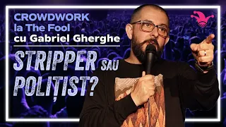 Crowdwork la The Fool cu Gabriel Gherghe | 01 Stripper sau Polițist?