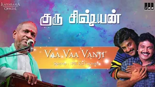 Guru Sishyan Tamil Movie Songs | Vaa Vaa Vanji | Rajinikanth, Gautami, Prabhu | Ilaiyaraaja Official