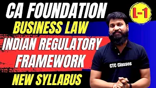 Indian Regulatory Framework CA Foundation I CA Foundation Business Law Chapter 1 I CTC Classes
