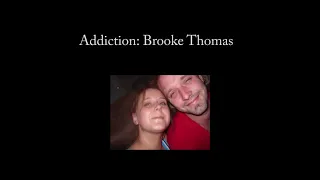 Addiction: Brooke Thomas #theaddictionseries #dontgiveup #thereishope #recovery