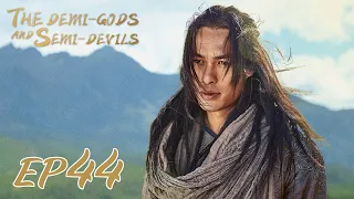【ENG SUB】The Demi-Gods and Semi-Devils EP44 天龙八部 |Tony Yang, Bai Shu, Zhang Tian Yang|