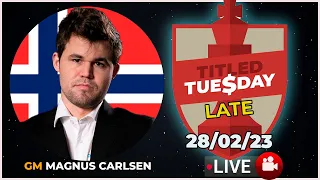 🔴 MAGNUS CARLSEN | Titled Tuesday Late | 28/02/23 | chesscom