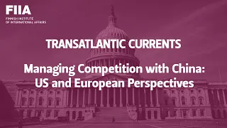 Transatlantic currents: Managing Competition with China - US and European Perspectives