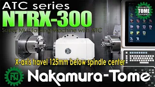 Nakamura-tome Multi-Tasking Machine with ATC NTRX-300