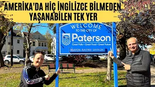 Amerika'daki En Büyük Türk Mahallesi:PATERSON/AMERİKA'DA İNGİLİZCE BİLMEDEN YAŞAYABİLECEĞİNİZ TEK YR