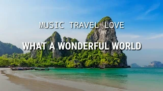 MUSIC TRAVEL LOVE - WHAT A WONDERFUL WORLD [LYRICS VIDEO]