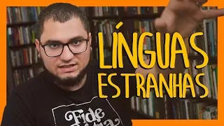 DESVENDANDO AS "LÍNGUAS ESTRANHAS" COM BÍBLIA E CIÊNCIA