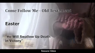 Come Follow Me –-Apr 11-17 “He Will Swallow Up Death in Victory”