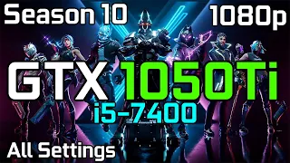 Fortnite: Season 10 - GTX 1050 Ti + i5-7400 | Low vs. Medium vs. High vs. Epic | 1080p