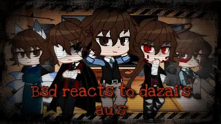 Bsd reacts to some of dazai’s au’s (links in the description)