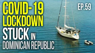 COVID-19 Lockdown and Sailing Samana, Dominican Republic | Sailing Balachandra E059